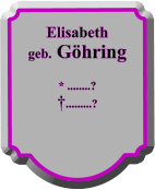Elisabeth geb. Ghring  * ........? .........?