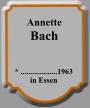 Annette Bach * ...................1963 in Essen